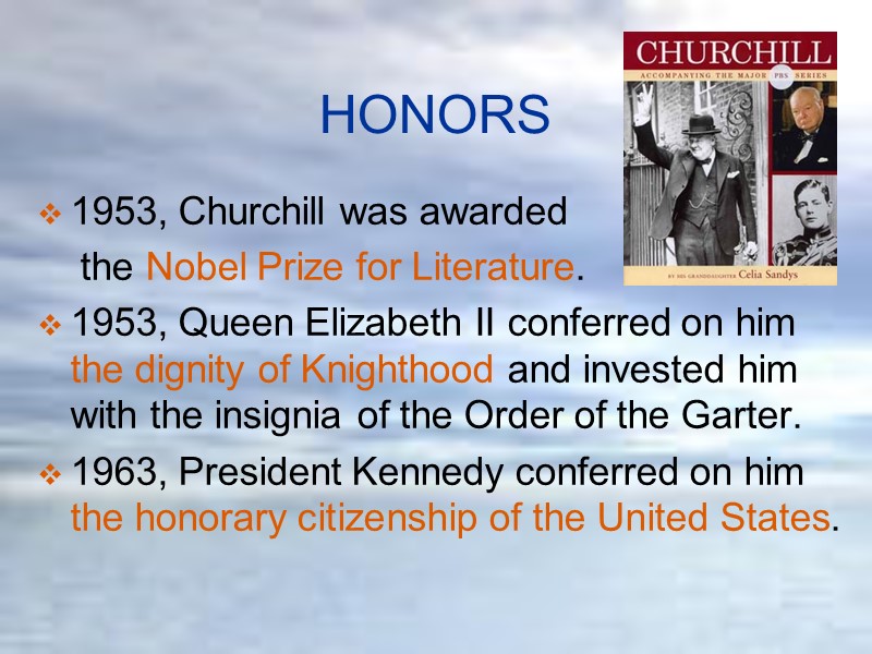 HONORS 1953, Churchill was awarded      the Nobel Prize for